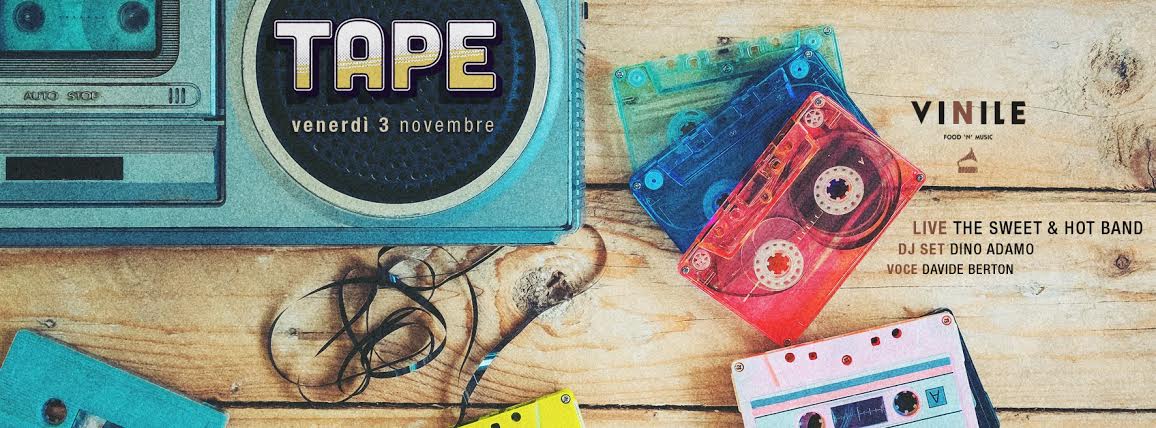 Tape, venerdì 3 novembre 2017 al Vinile