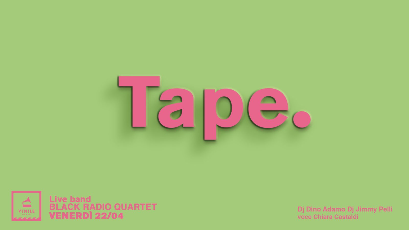 Tape • Vinile, venerdì 22 aprile 2022